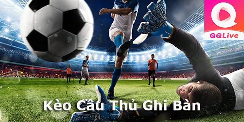 kèo cầu thủ ghi bàn