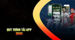 Lợi ích khi tải app QH88