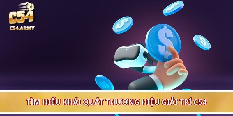 Tìm hiểu khái quát thương hiệu giải trí C54