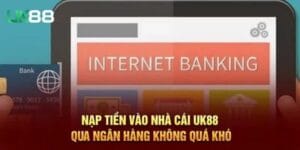 Các điều kiện cần thiết để thực hiện giao dịch nạp tiền UK88