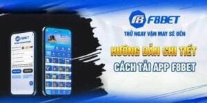Hướng dẫn chi tiết 2 phương pháp tải ứng dụng tại F8BET