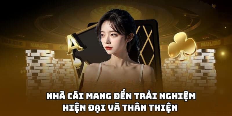 Nhà cái mang đến trải nghiệm hiện đại và thân thiện  