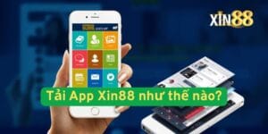 Tải App Xin88 như thế nào?