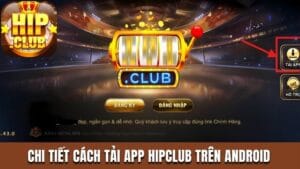 Chi tiết cách tải app Hipclub trên Android