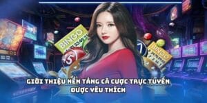 Giới thiệu nền tảng cá cược trực tuyến được yêu thích
