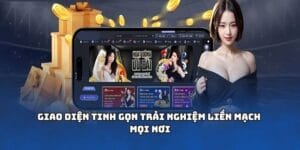 Giao diện tinh gọn trải nghiệm liền mạch mọi nơi