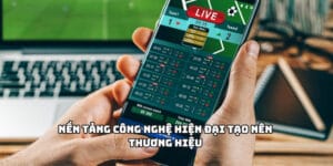 Nền tảng công nghệ hiện đại tạo nên thương hiệu 