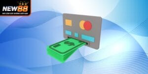 Tìm hiểu 4 cách rút tiền an toàn, siêu tốc tại nhà cái New88