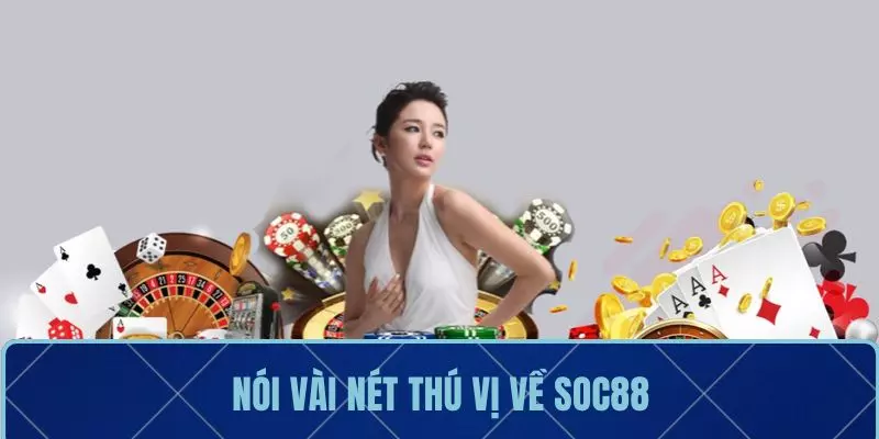 Nói vài nét thú vị về SOC88