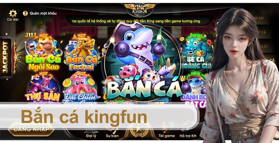 Vì sao bắn cá KINGFUN lại trở thành lựa chọn số 1?