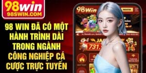 98 win đã có một hành trình dài trong ngành công nghiệp cá cược trực tuyến
