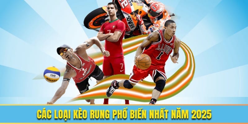Các loại kèo rung phổ biến nhất 2025