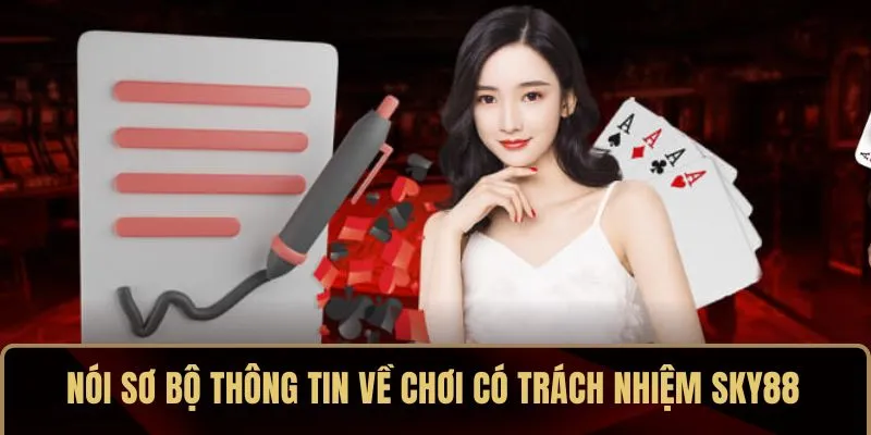 Nói sơ bộ thông tin về chơi có trách nhiệm SKY88