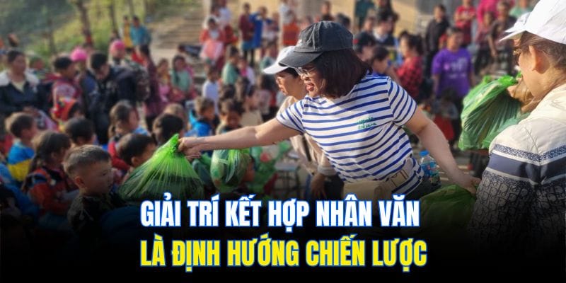 Giải trí kết hợp nhân văn là định hướng chiến lược