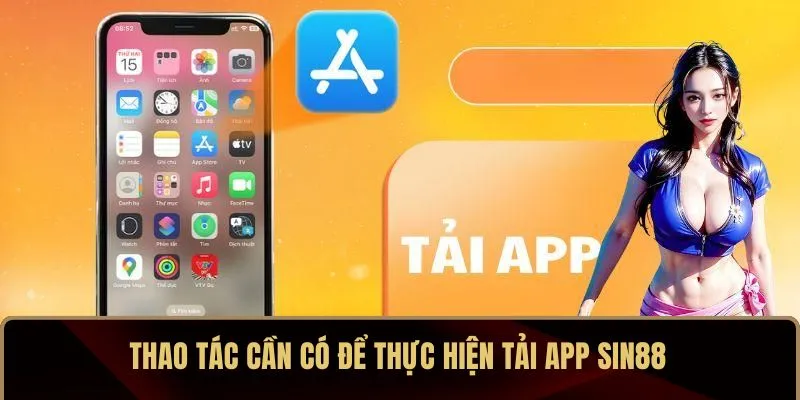 Thao tác cần có để thực hiện tải app SIN88