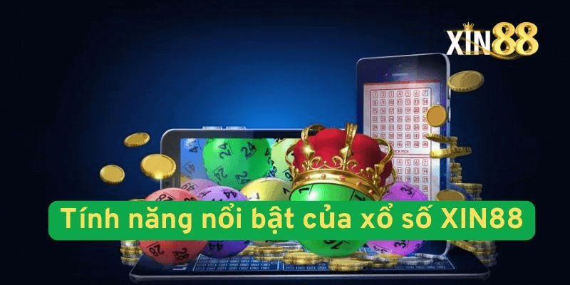 Tính năng nổi bật của xổ số xin88