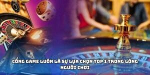 Cổng game luôn là sự lựa chọn top 1 trong lòng người chơi