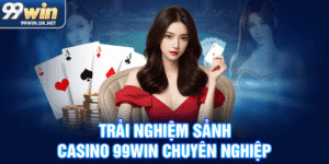Tổng quan về Casino 99WIN