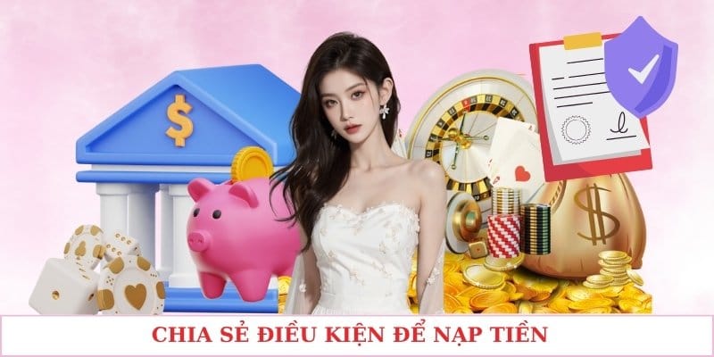 Chia sẻ điều kiện để nạp tiền tại MM88