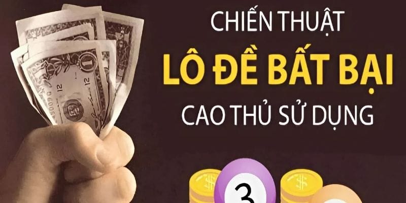 Các cao thủ luôn áp dụng linh hoạt chiến thuật đánh lô đề