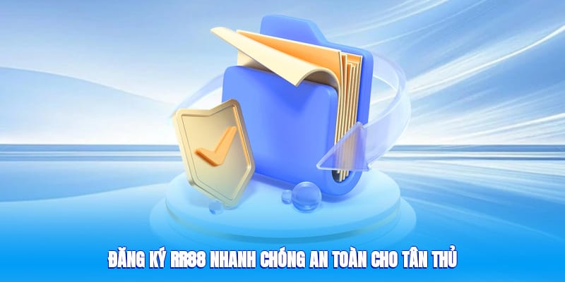 Đăng ký rr88 nhanh chóng, an toàn cho tân thủ
