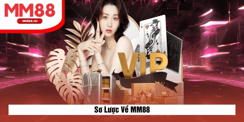 Giới Thiệu Tổng Quan Về Nhà Cái MM88