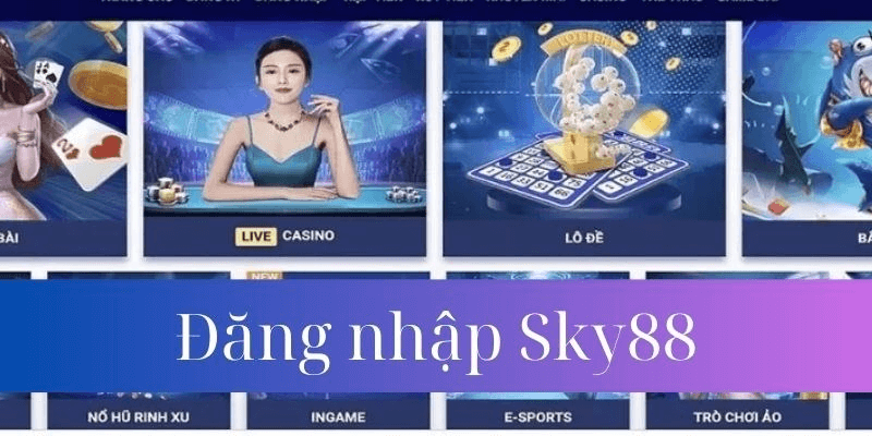 Các Yếu Tố Cần Chuẩn Bị Trước Khi Đăng Nhập Sky88
