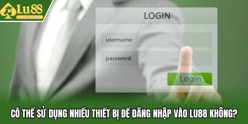 Có thể sử dụng nhiều thiết bị để đăng nhập vào tài khoản thành viên không?