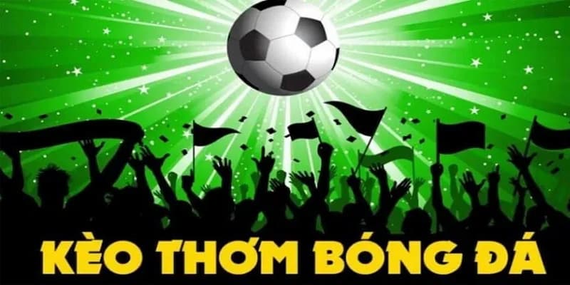 Kèo thơm Nohu90 là gì và vì sao được săn đón?