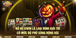 Giới thiệu chung về Nổ Hũ KWIN