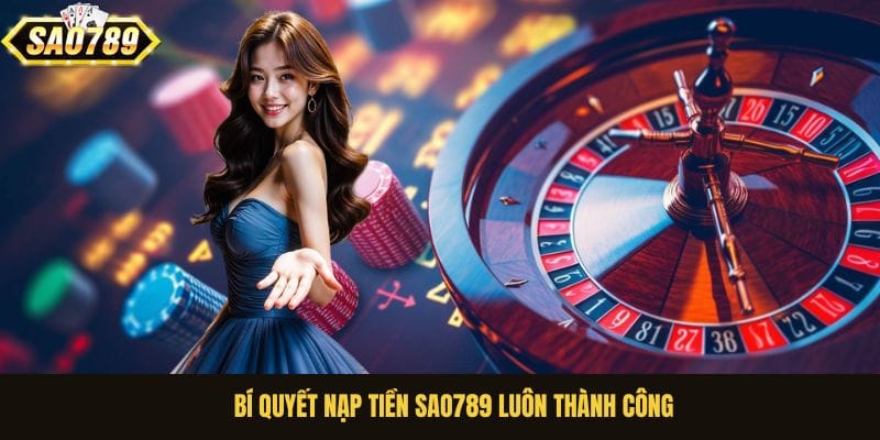 Bí quyết nạp tiền sao789