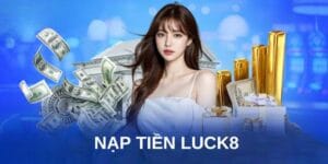 Hình thức Nạp tiền Luck8