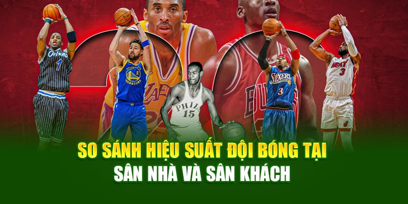 So sánh hiệu suất đội bóng tại sân nhà và sân khách