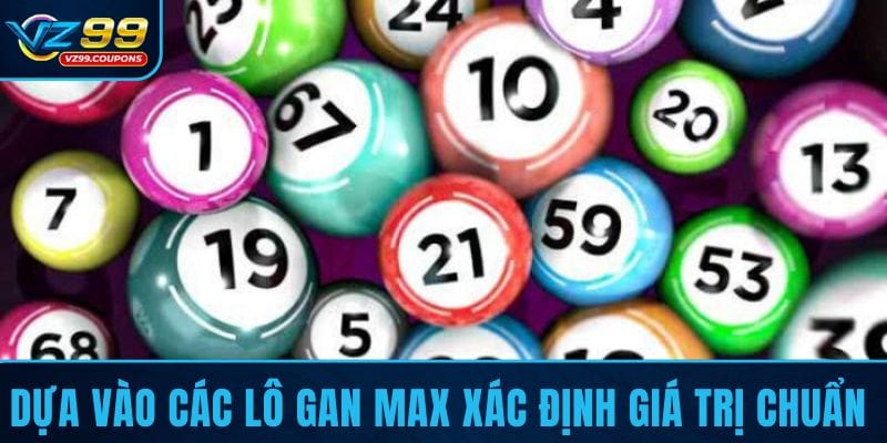 Dựa vào các lô gan max xác định giá trị chuẩn