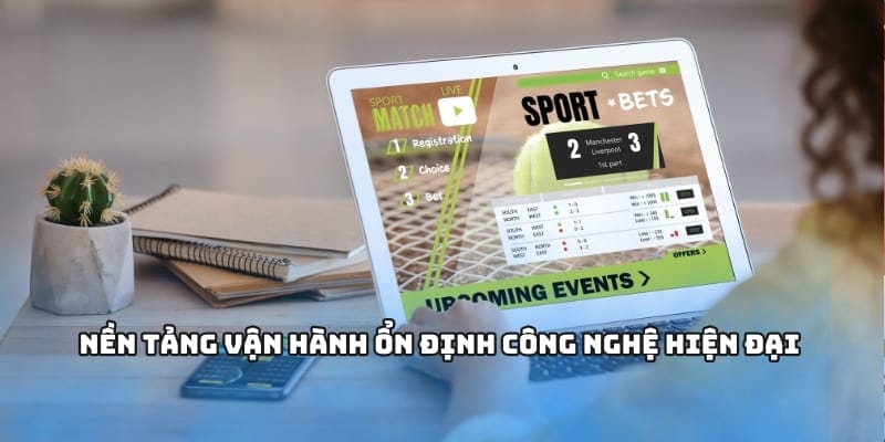Nền tảng vận hành ổn định công nghệ hiện đại