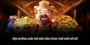Tận hưởng giải trí hấp dẫn cùng thế giới nổ hũ MM88