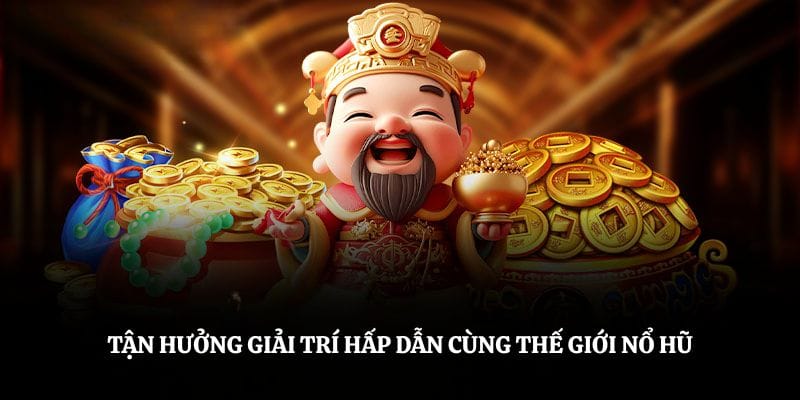 Tận hưởng giải trí hấp dẫn cùng thế giới nổ hũ MM88
