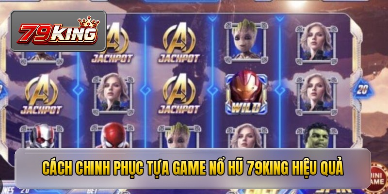 Cách chinh phục tựa game nổ hũ 79KING hiệu quả