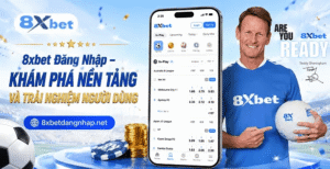 8xbet Đăng Nhập – Khám Phá Nền Tảng & Trải Nghiệm