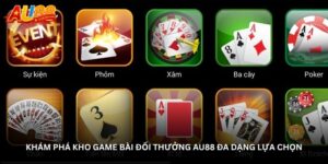 Khám phá kho Game bài đổi thưởng Au88 đa dạng lựa chọn