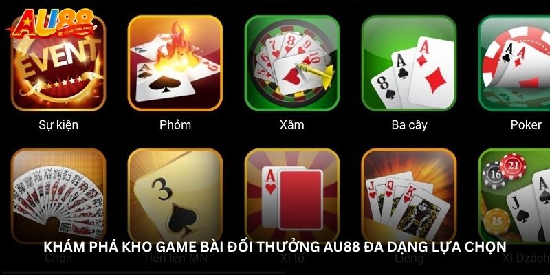 Khám phá kho Game bài đổi thưởng Au88 đa dạng lựa chọn