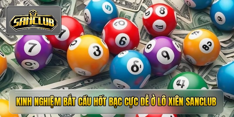 Kinh nghiệm bắt cầu hốt bạc cực dễ ở lô xiên sanclub