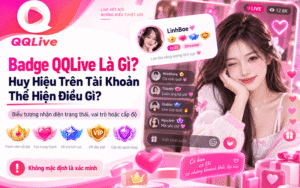 Badge QQLive Là Gì? Huy Hiệu Trên Tài Khoản Thể Hiện Điều Gì?